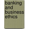 Banking And Business Ethics door Walter E. Borden