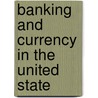 Banking And Currency In The United State door Academy Of Political Science