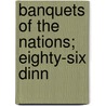 Banquets Of The Nations; Eighty-Six Dinn door Robert H. Christie