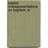 Baptist Misrepresentations On Baptism, W door John Bethune