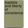 Baptists And Liberty Of Conscience door Henry Clay Vedder