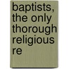 Baptists, The Only Thorough Religious Re door John Quincy Adams