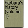 Barbara's History (Volume 1) by Amelia Ann Blandford Edwards