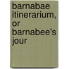 Barnabae Itinerarium, Or Barnabee's Jour door Richard Braithwaite