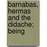 Barnabas, Hermas And The Didache; Being door Thomas Robinson