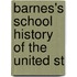 Barnes's School History Of The United St