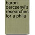 Baron Dercsenyi's Researches For A Phila