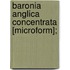 Baronia Anglica Concentrata [Microform];