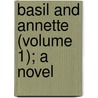Basil And Annette (Volume 1); A Novel door Farjeon