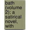 Bath (Volume 2); A Satirical Novel, With door Thomas Brown Ph. D.
