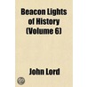 Beacon Lights Of History (Volume 6) door John Lord