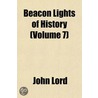 Beacon Lights Of History (Volume 7) by John Lord