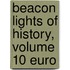 Beacon Lights Of History, Volume 10 Euro