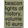 Beacon Lights Of History, Volume 10 Euro by John Lord