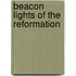 Beacon Lights Of The Reformation