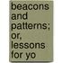 Beacons And Patterns; Or, Lessons For Yo