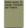 Beast Quest 15. Narga, Monster der Meere door Adam Blade