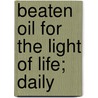 Beaten Oil For The Light Of Life; Daily door Hugh Baird
