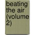 Beating The Air (Volume 2)