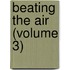Beating The Air (Volume 3)