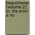 Beauchamp (Volume 2); Or, The Error A No