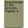 Beauchampe; Or, The Kentucky Tragedy, A door William Gilmore Simms