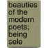 Beauties Of The Modern Poets; Being Sele