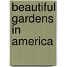 Beautiful Gardens In America by Shelton Louise 1867-