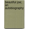 Beautiful Joe; An Autobiography by by Marshall Saunders