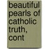 Beautiful Pearls Of Catholic Truth, Cont