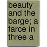 Beauty And The Barge; A Farce In Three A door Maryce Ed. Jacobs