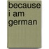 Because I Am German