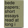 Bede Papers; Short Essays Read At Long I door Charles E. Ryder