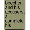 Beecher And His Accusers; A Complete His by Francis P. Williamson