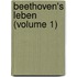 Beethoven's Leben (Volume 1)