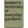 Beeton's Dictionary Of Everyday Gardenin by Samuel Orchart Beeton