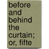 Before And Behind The Curtain; Or, Fifte