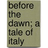 Before The Dawn; A Tale Of Italy by Kate Crichton