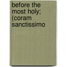 Before The Most Holy; (Coram Sanctissimo by Mother Mary Loyola