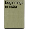 Beginnings In India door Eugene Stock