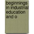 Beginnings In Industrial Education And O