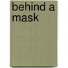 Behind A Mask door Alphonse Daudet