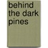 Behind The Dark Pines