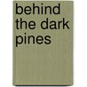 Behind The Dark Pines door Martha Young