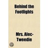 Behind The Footlights door Mrs. Alec-Tweedie
