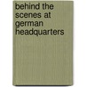 Behind The Scenes At German Headquarters by Henri Domelier
