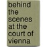 Behind The Scenes At The Court Of Vienna