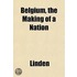Belgium, The Making Of A Nation