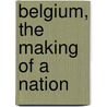 Belgium, The Making Of A Nation by Linden