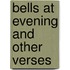 Bells At Evening And Other Verses